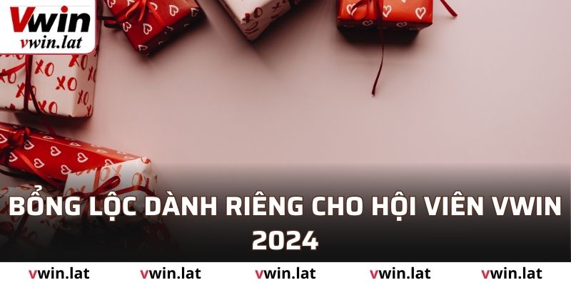 Bổng lộc dành riêng cho hội viên VWIN 2024