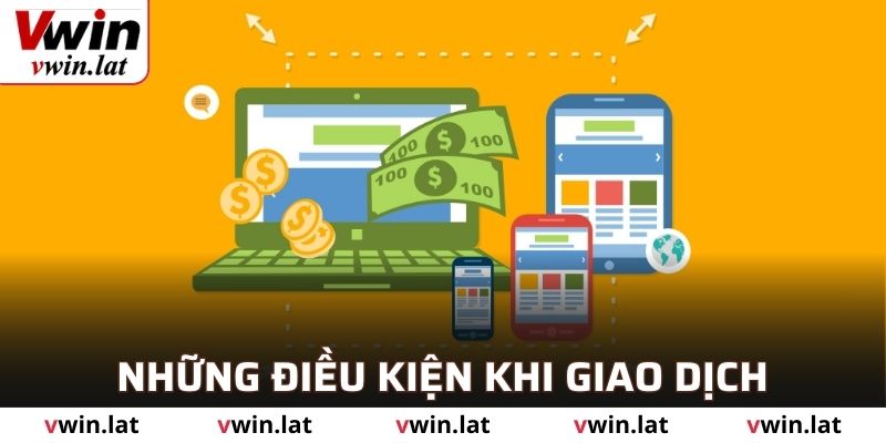 Những điều kiện khi giao dịch rút tiền VWIN
