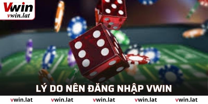 Lý do nên đăng nhập nhà cái VWIN và cá cược trực tuyến