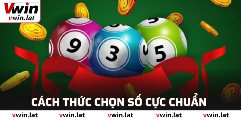 Cách thức chọn số cực chuẩn