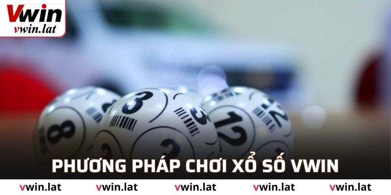 Phương pháp chơi xổ số VWIN