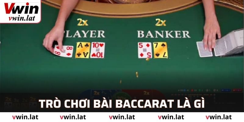 Giới thiệu trò chơi đánh bài Baccarat là gì
